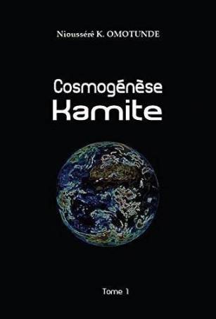 Cosmogénèse Kamite. Tome 1