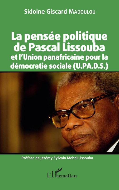 La pensée politique de Pascal Lissouba et l'Union panafricaine pour la démocratie sociale (U.PA.D.S.)