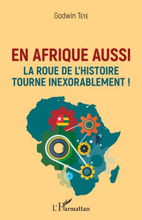 En Afrique aussi la roue de l'histoire tourne inexorablement !