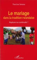 Le mariage dans la tradition rwandaise. Rupture ou continuité ?