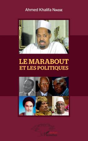 Le Marabout et les politiques - Ahmed Khalifa Niasse