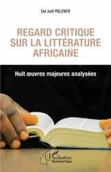 Regard critique sur la littérature africaine. Huit oeuvres majeures analysées
