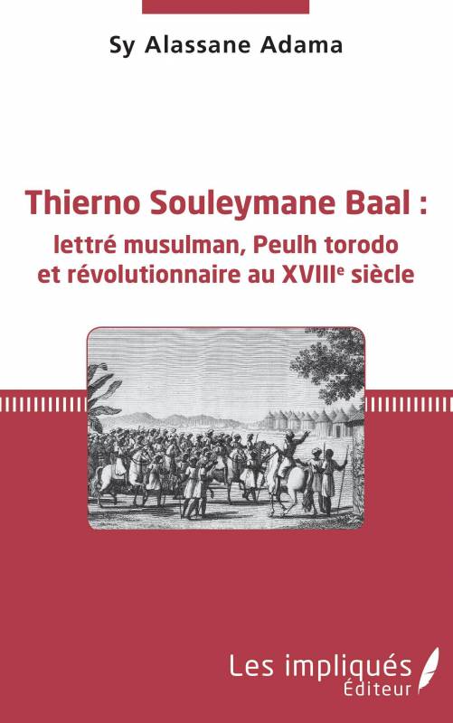 Thierno Souleymane Baal : lettré musulman, Peulh torodo et révolutionnaire au XVIIIe siècle