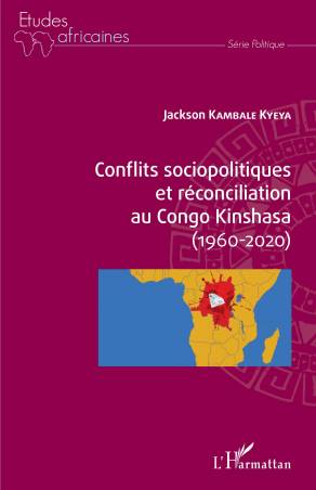 Conflits sociopolitiques et réconciliation au Congo Kinshasa (1960-2020)