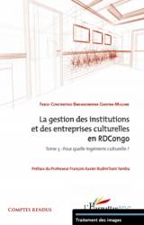 La gestion des institutions et des entreprises culturelles en RDCongo (tome 3)
