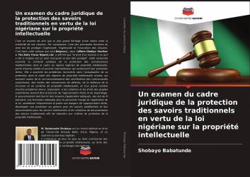 Un examen du cadre juridique de la protection des savoirs traditionnels en vertu de la loi nigériane sur la propriété intellectu