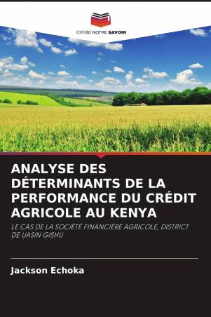 ANALYSE DES DÉTERMINANTS DE LA PERFORMANCE DU CRÉDIT AGRICOLE AU KENYA