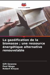 La gazéification de la biomasse ； une ressource énergétique alternative renouvelable