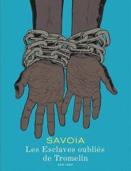 Les esclaves oubliés de Tromelin Sylvain Savoia