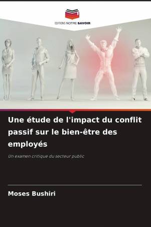 Une étude de l'impact du conflit passif sur le bien-être des employés