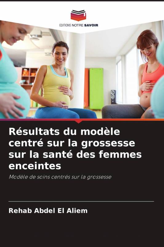 Résultats du modèle centré sur la grossesse sur la santé des femmes enceintes