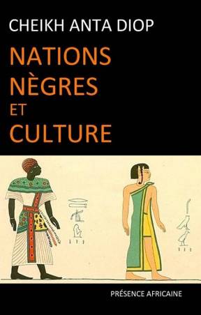 Nations nègres et culture Cheikh Anta Diop