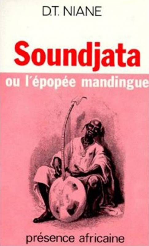 Soundjata ou l’épopée mandingue Djibril Tamsir Niane