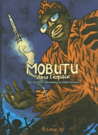Mobutu dans l'espace Aurélien Ducoudray Eddy Vaccaro