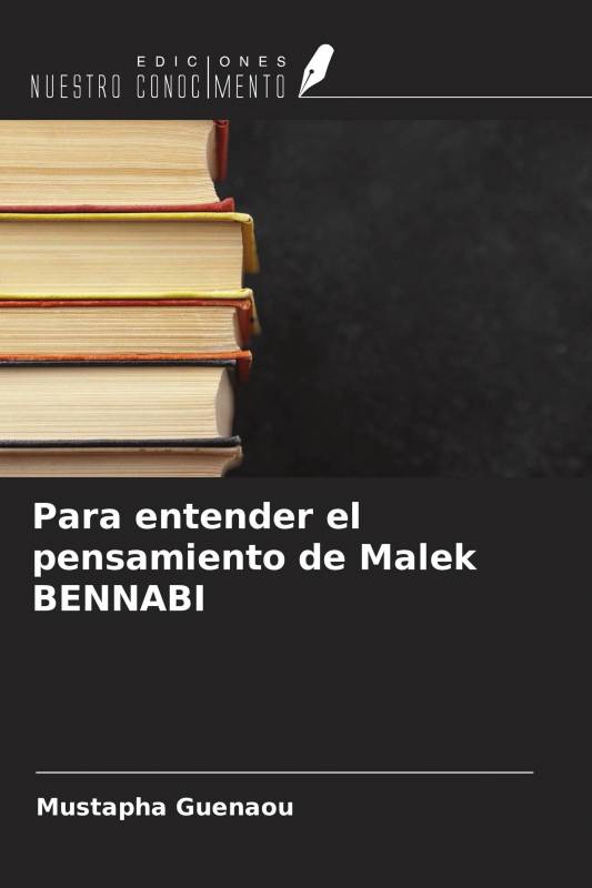 Para entender el pensamiento de Malek BENNABI
