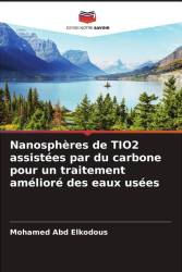 Nanosphères de TIO2 assistées par du carbone pour un traitement amélioré des eaux usées