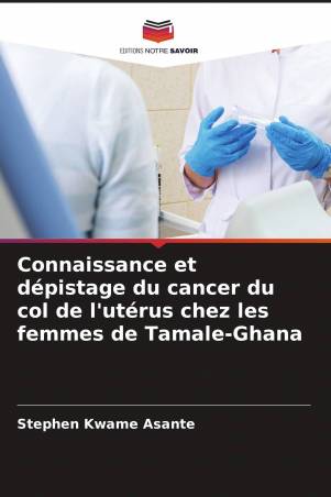 Connaissance et dépistage du cancer du col de l'utérus chez les femmes de Tamale-Ghana