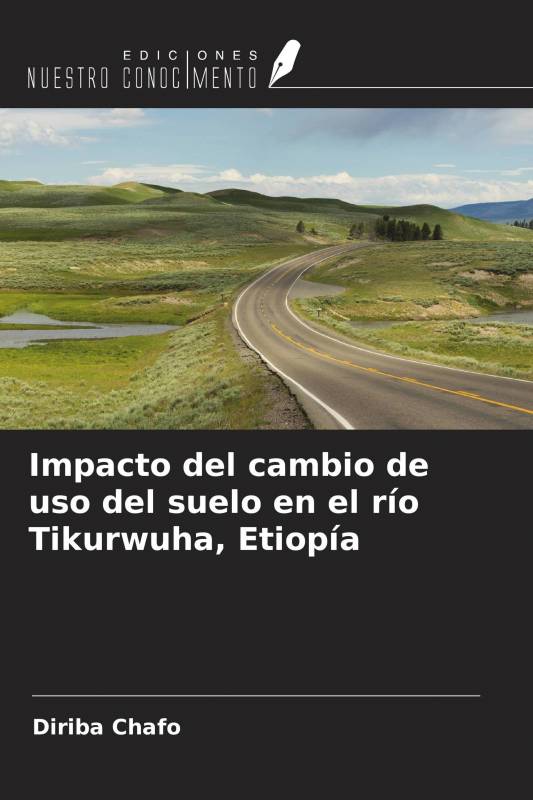 Impacto del cambio de uso del suelo en el río Tikurwuha, Etiopía