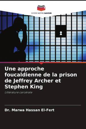Une approche foucaldienne de la prison de Jeffrey Archer et Stephen King