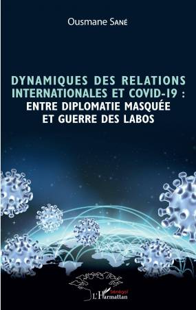 Dynamiques des relations internationales et COVID-19 : entre diplomatie masquée et guerre des labos