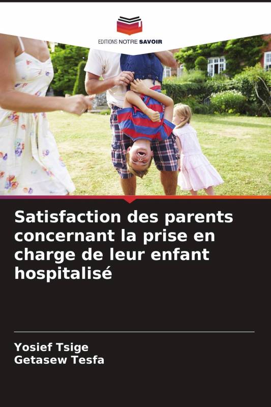 Satisfaction des parents concernant la prise en charge de leur enfant hospitalisé