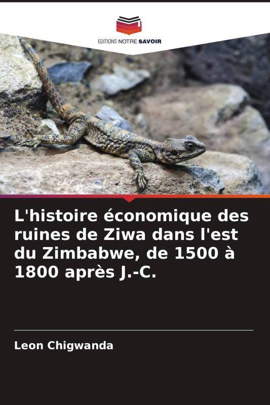 L'histoire économique des ruines de Ziwa dans l'est du Zimbabwe, de 1500 à 1800 après J.-C.