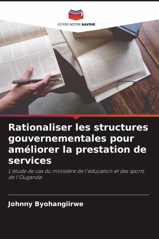 Rationaliser les structures gouvernementales pour améliorer la prestation de services