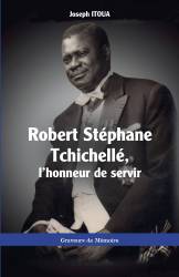 Robert Stéphane Tchichellé, l'honneur de servir