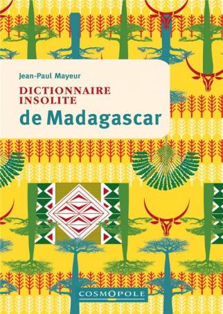 Dictionnaire insolite de Madagascar Jean-Paul Mayeur