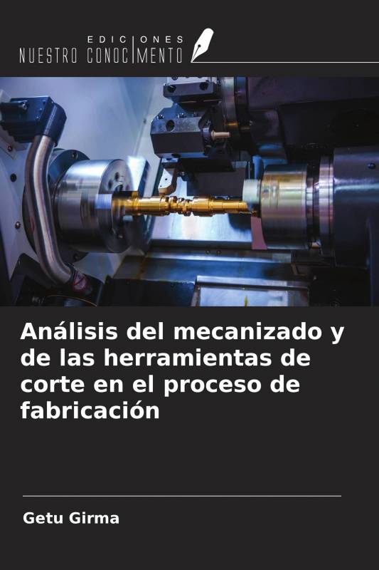 Análisis del mecanizado y de las herramientas de corte en el proceso de fabricación