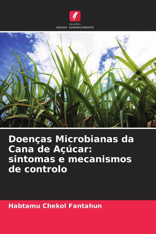 Doenças Microbianas da Cana de Açúcar: sintomas e mecanismos de controlo