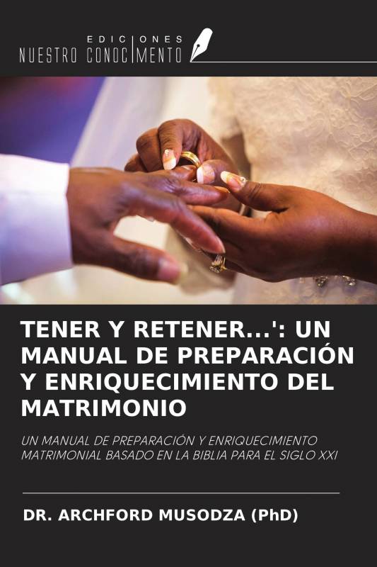 TENER Y RETENER...': UN MANUAL DE PREPARACIÓN Y ENRIQUECIMIENTO DEL MATRIMONIO