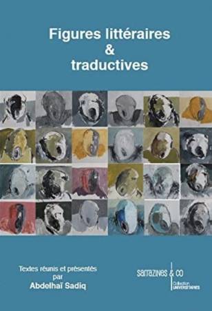 Figures littéraires et traductives sous la direction d’Abdelhai Sadiq
