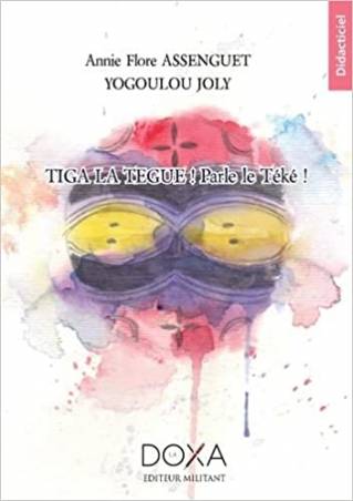 Tiga la tegue parle le téké Annie Flore Assenguet Yogoulou Joly