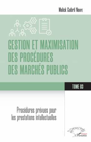 Gestion et maximisation des procédures des marchés publics Tome 3