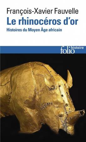 Le rhinocéros d'or François-Xavier Fauvelle