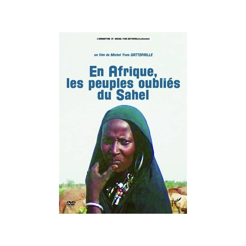 En Afrique, les peuples oubliés du Sahel Michel Yves Gattepaille