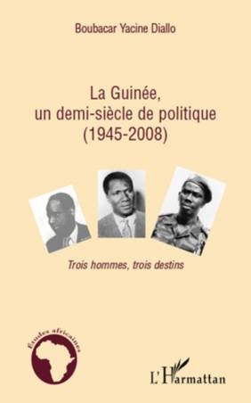 La Guinée, un demi-siècle de politique (1945-2008)