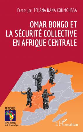 Omar Bongo et la sécurité collective en Afrique Centrale
