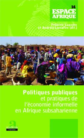 Politiques publiques et pratiques de l'économie informelle en Afrique subsaharienne