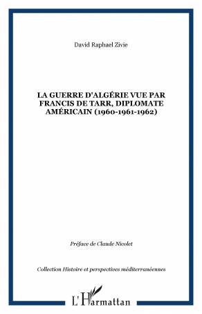La guerre d'Algérie vue par Francis De Tarr, diplomate américain (1960-1961-1962)