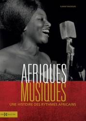 Afriques Musiques. Une histoire des rythmes africains
