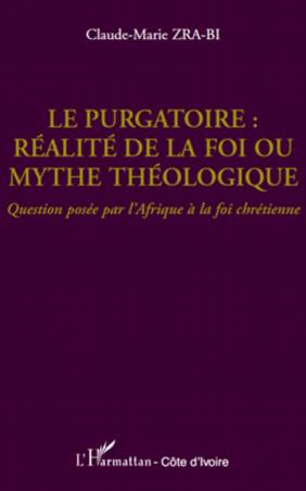 Le purgatoire : réalité de la foi ou mythe théologique