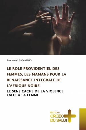 LE ROLE PROVIDENTIEL DES FEMMES, LES MAMANS POUR LA RENAISSANCE INTEGRALE DE L’AFRIQUE NOIRE