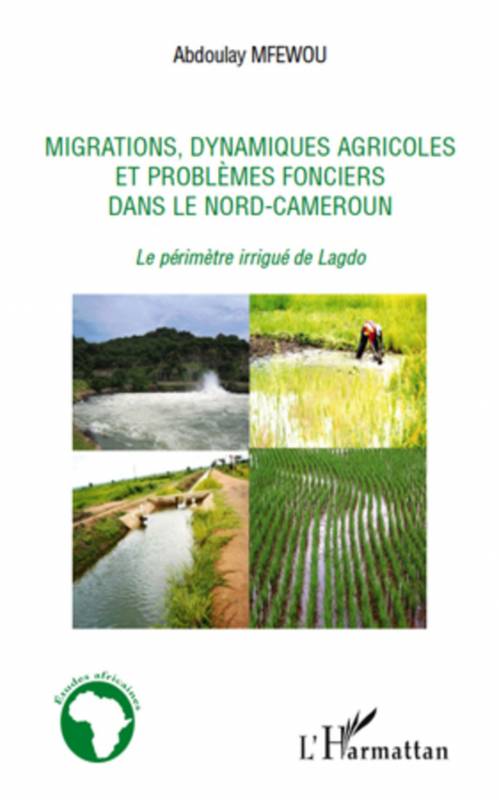 Migrations, dynamiques agricoles et problèmes fonciers dans le Nord-Cameroun