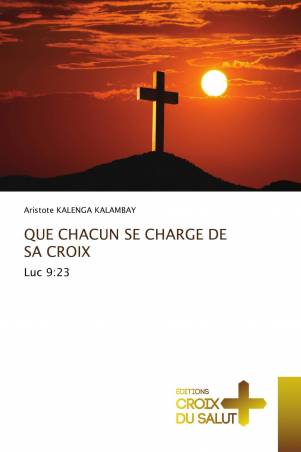 QUE CHACUN SE CHARGE DE SA CROIX