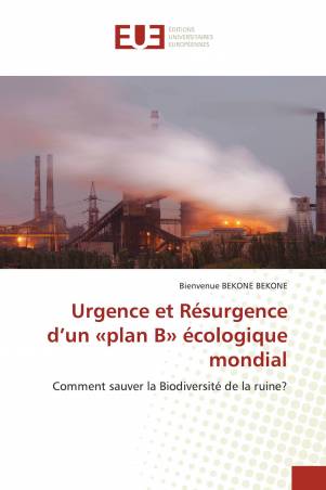 Urgence et Résurgence d’un «plan B» écologique mondial