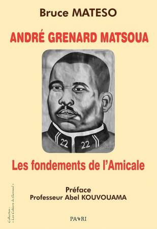André Grenard Matsoua. Les fondements de l’Amicale