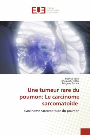 Une tumeur rare du poumon: Le carcinome sarcomatoide