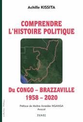 Comprendre l’histoire politique du Congo-Brazzaville 1958-2020